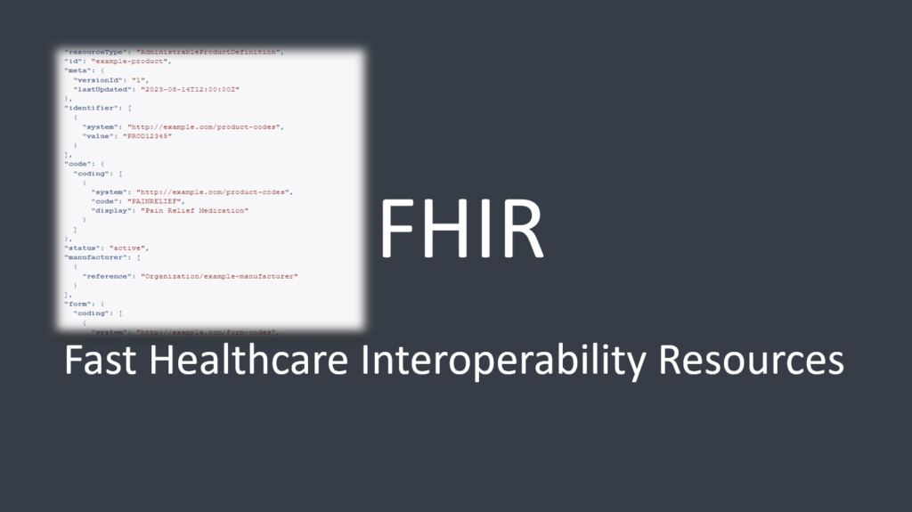 Healthcare Interoperability: Exploring the Potential of the FHIR AdministrableProductDefinition Resource 1 FHIR AdministrableProductDefinition Resource